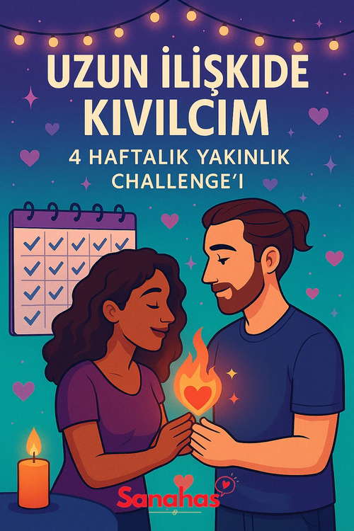 Uzun İlişkide Kıvılcım: 4 Haftalık Yakınlık Challenge’ı