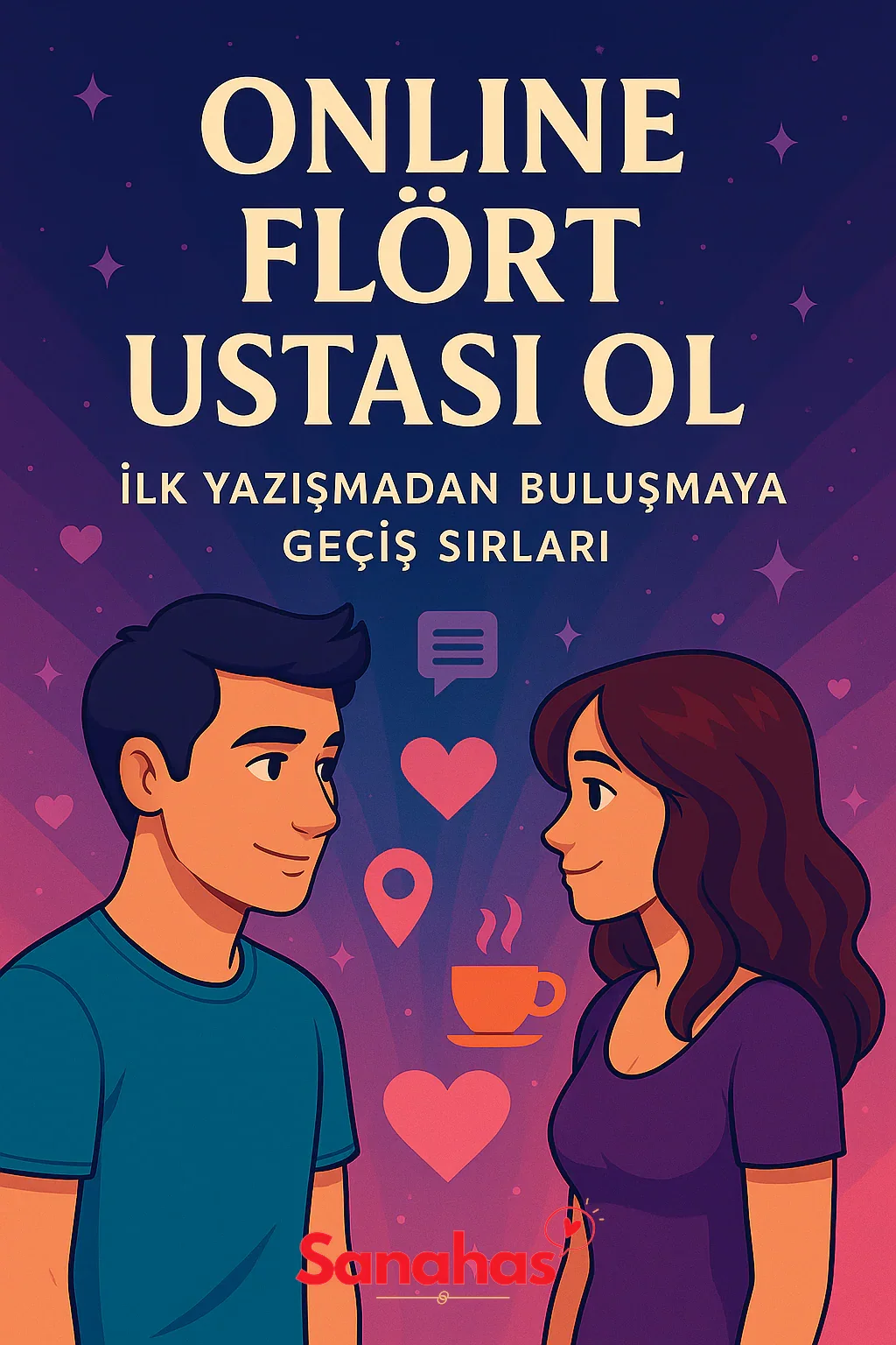 Online Flört Ustası Ol: İlk Yazışmadan Buluşmaya Geçiş Sırları
