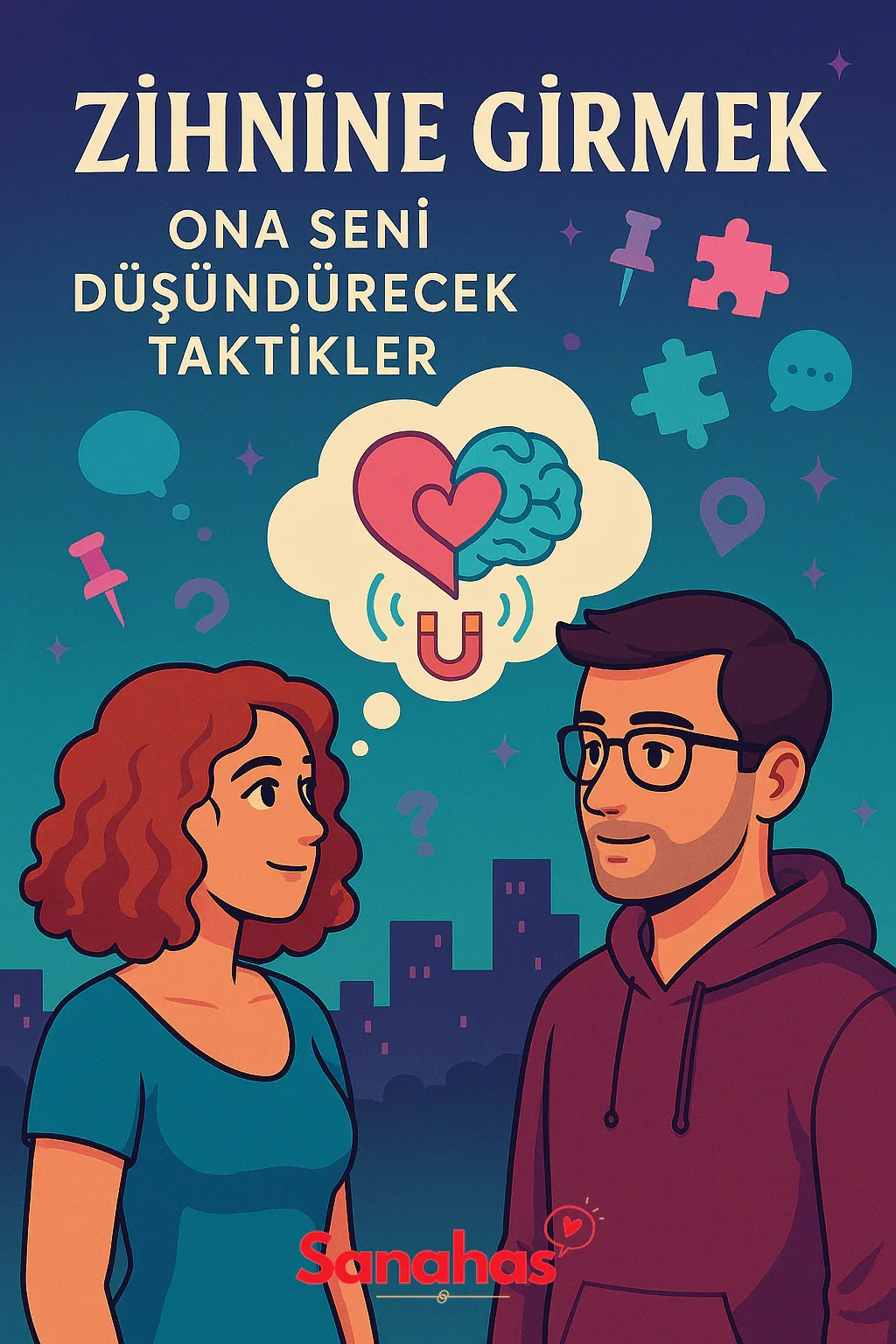 Zihnine Girmek: Ona Seni Düşündürecek Taktikler